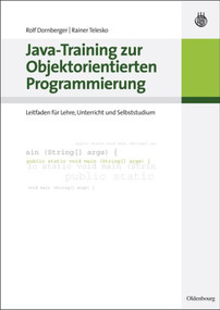 Java-Training zur Objektorientierten Programmierung (Leitfaden für Lehre, Unterricht und Selbststudium) (German Edition) by Rolf Dornberger, Rainer Telesko, 9783486587395