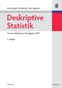 Deskriptive Statistik (mit einer Einführung in das Programm SPSS) (German Edition) by Heinz-Jürgen Pinnekamp, M. Frank Siegmann, 9783486587692