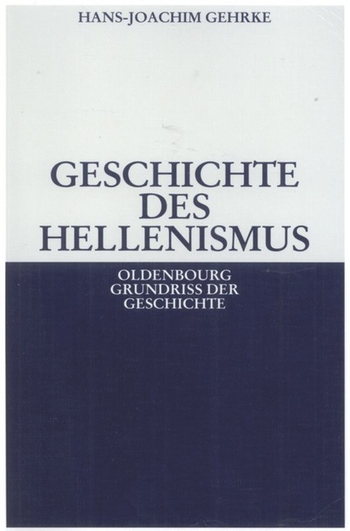 Geschichte des Hellenismus (German Edition) by Hans-Joachim Gehrke, 9783486587852