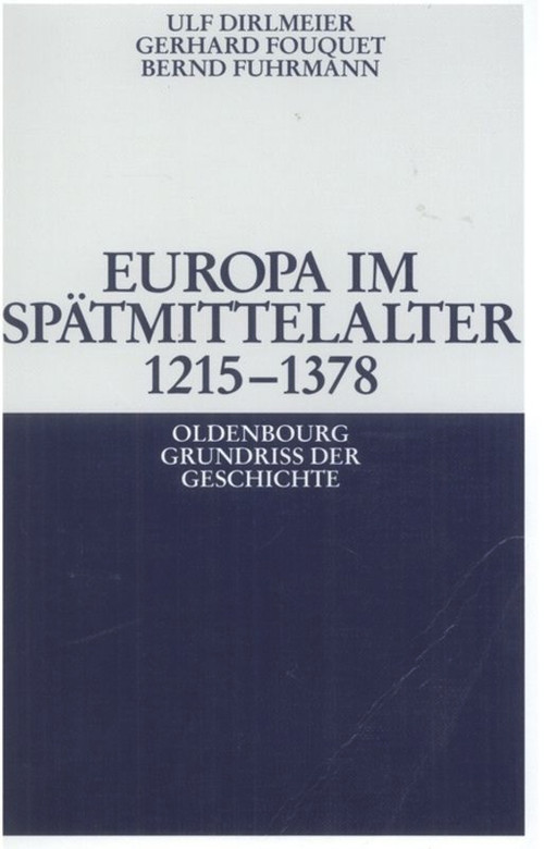 Europa im Spätmittelalter 1215-1378 (German Edition) by Ulf Dirlmeier, Gerhard Fouquet, Bernd Fuhrmann, 9783486587968