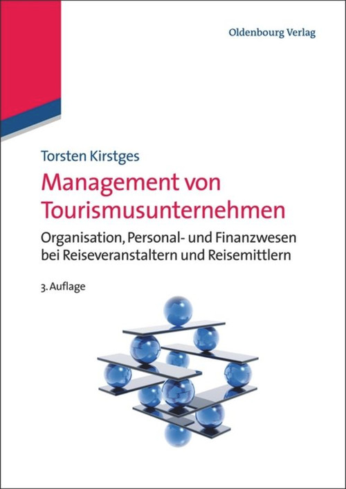 Management von Tourismusunternehmen (Organisation, Personal- und Finanzwesen bei Reiseveranstaltern und Reisemittlern) (German Edition) by Torsten Kirstges, 9783486588064