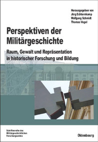 Perspektiven der Militärgeschichte (Raum, Gewalt und Repräsentation in historischer Forschung und Bildung) (German Edition) by Jörg Echternkamp, Wolfgang Schmidt, Thomas Vogel, 9783486588163
