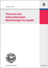 Theorien der Internationalen Beziehungen kompakt (German Edition) by Günther Auth, 9783486588217