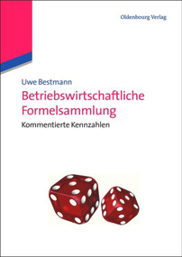Betriebswirtschaftliche Formelsammlung (Kommentierte Kennzahlen) (German Edition) by Uwe Bestmann, 9783486588279