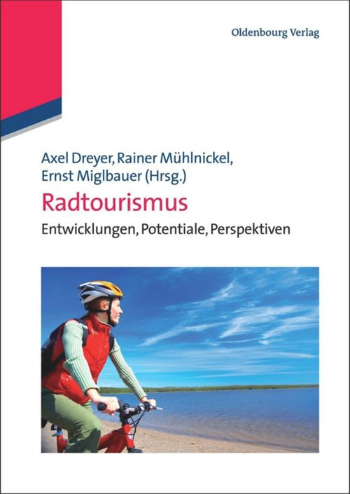 Radtourismus (Entwicklungen, Potentiale, Perspektiven) (German Edition) by Axel Dreyer, Rainer Mühlnickel, Ernst Miglbauer, 9783486588491