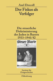 Der Fiskus als Verfolger (Die steuerliche Diskriminierung der Juden in Bayern 1933-1941/42) (German Edition) by Axel Drecoll, 9783486588651