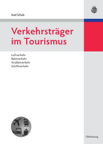 Verkehrsträger im Tourismus (Luftverkehr, Bahnverkehr, Straßenverkehr, Schiffsverkehr) (German Edition) by Axel Schulz, 9783486588767