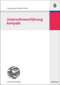 Unternehmensführung kompakt (German Edition) by Georg Hauer, Michael Ultsch, 9783486588798