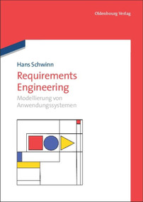 Requirements Engineering (Modellierung von Anwendungssystemen) (German Edition) by Hans Schwinn, 9783486588934