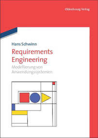 Requirements Engineering (Modellierung von Anwendungssystemen) (German Edition) by Hans Schwinn, 9783486588934
