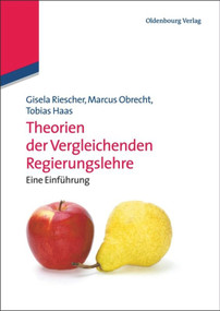 Theorien der Vergleichenden Regierungslehre (Eine Einführung) (German Edition) by Gisela Riescher, Marcus Obrecht, Tobias Haas, 9783486589030