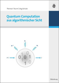 Quantum Computation aus algorithmischer Sicht (German Edition) by Thomas F. Sturm, Jörg Schulze, 9783486589146