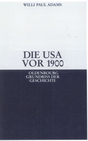 Die USA vor 1900 (German Edition) by Willi Paul Adams, 9783486589405