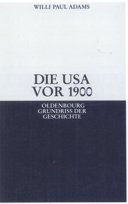 Die USA vor 1900 (German Edition) by Willi Paul Adams, 9783486589405