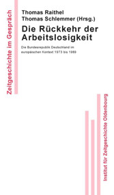 Die Rückkehr der Arbeitslosigkeit (Die Bundesrepublik Deutschland im europäischen Kontext 1973 bis 1989) (German Edition) by Thomas Raithel, Thomas Schlemmer, 9783486589504