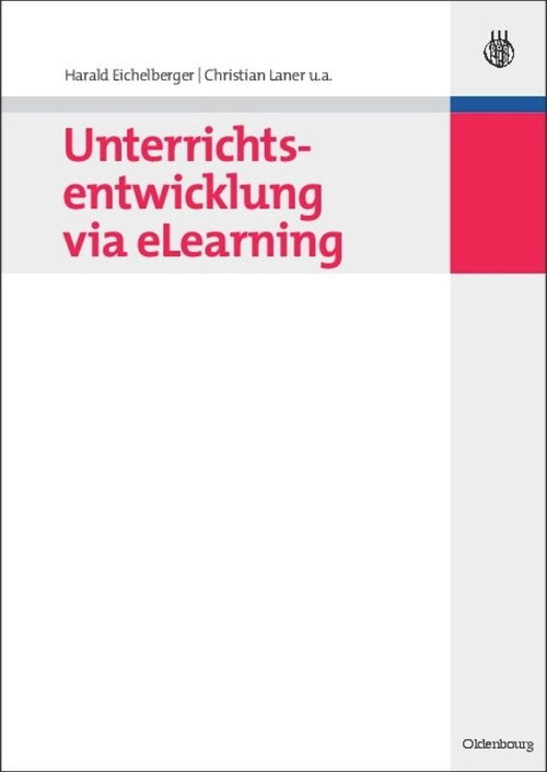 Unterrichtsentwicklung via eLearning (German Edition) by Harald Eichelberger, Christian Laner, Harald Angerer, John Bronkhorst, Henning Günther, Edgar Hungs, Renate Kock, Wolf Dieter Kohlberg, Georges Kuppens, Christian Stary, 9783486589696