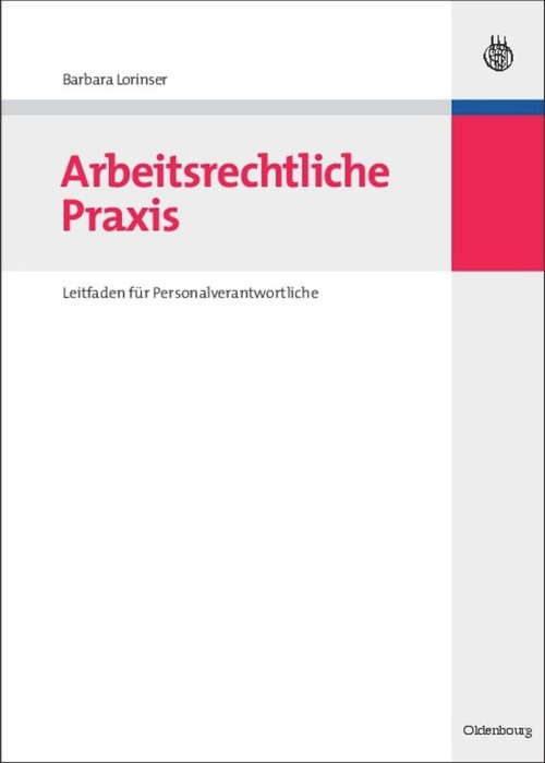 Arbeitsrechtliche Praxis (Leitfaden für Personalverantwortliche) (German Edition) by Barbara Lorinser, 9783486589733