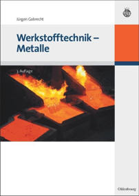 Werkstofftechnik - Metalle (German Edition) by Jürgen Gobrecht, 9783486589771