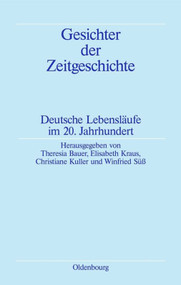 Gesichter der Zeitgeschichte (Deutsche Lebensläufe im 20. Jahrhundert) (German Edition) by Theresia Bauer, Elisabeth Kraus, Christiane Kuller, Winfried Süß, 9783486589917