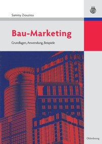 Bau-Marketing (Grundlagen, Anwendung, Beispiele) (German Edition) by Sammy Ziouziou, 9783486590081