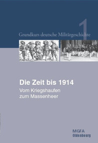Die Zeit bis 1914 (Vom Kriegshaufen zum Massenheer) (German Edition) by Gerhard P. Groß, Ernst Willi Hansen, Karl-Volker Neugebauer, Harald Potempa, Karl-Volker Neugebauer, 9783486590098