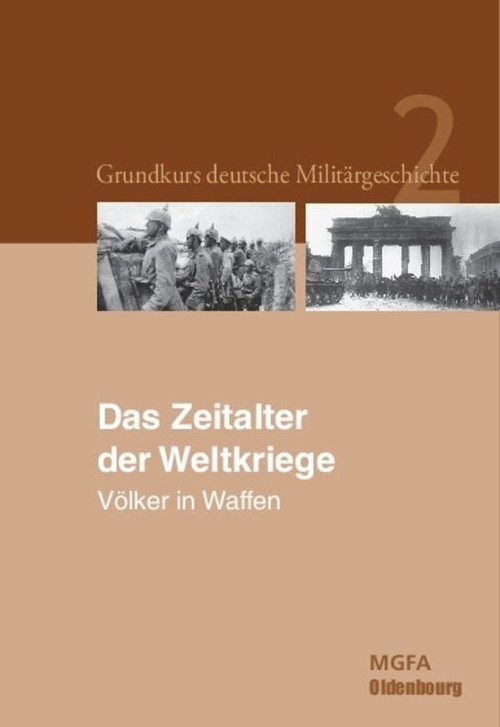 Das Zeitalter der Weltkriege (Völker in Waffen.) (German Edition) by Gerhard P. Groß, Ernst Willi Hansen, Karl-Volker Neugebauer, Harald Potempa, Werner Rahn, Karl-Volker Neugebauer, 9783486590104
