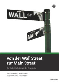 Von der Wall Street zur Main Street (Die Weltwirtschaft nach der Finanzkrise) (German Edition) by Michael Bloss, Dietmar Ernst, Joachim Häcker, Nadine Eil, 9783486590265