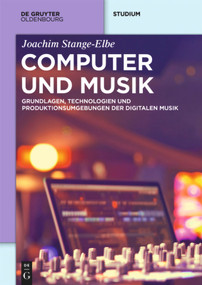 Computer und Musik (Grundlagen, Technologien und Produktionsumgebungen der digitalen Musik) (German Edition) by Joachim Stange-Elbe, 9783486590319