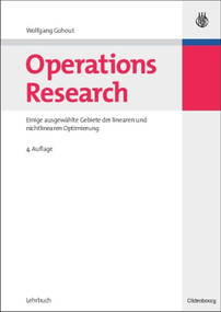 Operations Research (Einige ausgewählte Gebiete der linearen und nichtlinearen Optimierung) (German Edition) by Wolfgang Gohout, 9783486590340