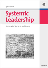 Systemic Leadership (Ein innovativer Weg der Personalführung) (German Edition) by Cyrus Achouri, 9783486590371