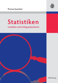 Statistiken verstehen und richtig präsentieren (German Edition) by Thomas Sauerbier, 9783486590609