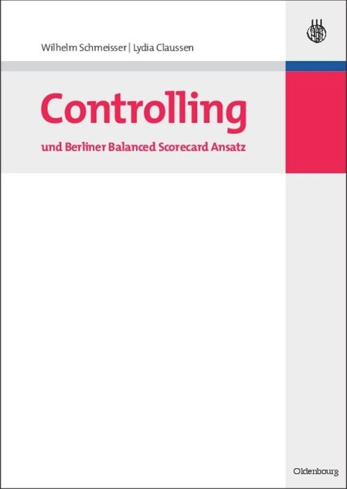 Controlling und Berliner Balanced Scorecard Ansatz (German Edition) by Wilhelm Schmeisser, Lydia Clausen, Falko Schindler, Nico Hönighaus, Frank Herbrechter, 9783486590623