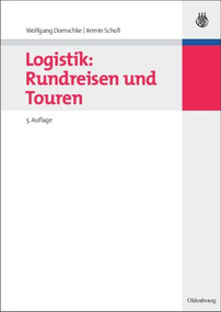 Logistik: Rundreisen und Touren (German Edition) by Wolfgang Domschke, Armin Scholl, 9783486590937