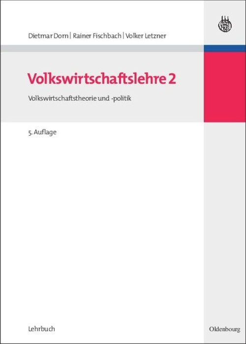 Volkswirtschaftslehre 2 (Volkswirtschaftstheorie und -politik) (German Edition) by Dietmar Dorn, Rainer Fischbach, Volker Letzner, 9783486590944