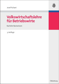 Volkswirtschaftslehre für Betriebswirte (Bachelor-Basiswissen) (German Edition) by Josef Puhani, 9783486591040
