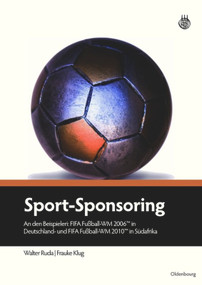 Sport-Sponsoring (An den Beispielen: FIFA Fußball-WM 2006TM in Deutschland und FIFA Fußball-WM 2010TM in Südafrika) (German Edition) by Walter Ruda, Frauke Klug, 9783486591194