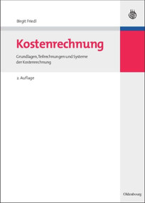 Kostenrechnung (Grundlagen, Teilrechnungen und Systeme der Kostenrechnung) (German Edition) by Birgit Friedl, 9783486591262