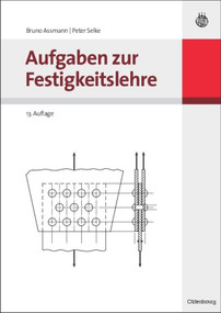 Aufgaben zur Festigkeitslehre (German Edition) by Bruno Assmann, Peter Selke, 9783486591323