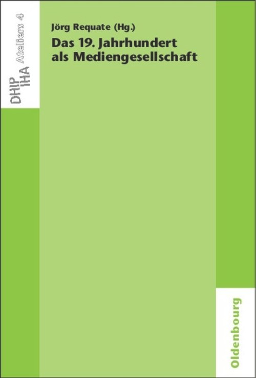Das 19. Jahrhundert als Mediengesellschaft (German Edition) by Jörg Requate, 9783486591408