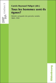 Tous les hommes sont-ils égaux? (Histoire comparée des pensées raciales 1860-1930) (French Edition) by Carole Reynaud Paligot, 9783486591446