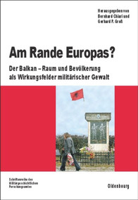 Am Rande Europas? (Der Balkan - Raum und Bevölkerung als Wirkungsfelder militärischer Gewalt) (German Edition) by Gerhard P. Groß, Magnus Pahl, 9783486591545