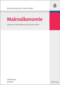 Makroökonomie (Wachstum, Beschäftigung, Außenwirtschaft) (German Edition) by Ricarda Kampmann, Johann Walter, 9783486591583
