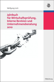 Jahrbuch für Wirtschaftsprüfung, Interne Revision und Unternehmensberatung 2010 (German Edition) by Wolfgang Lück, 9783486591606