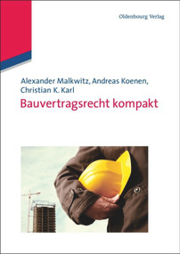 Bauvertragsrecht kompakt (German Edition) by Alexander Malkwitz, Andreas Koenen, Christian K. Karl, 9783486591682