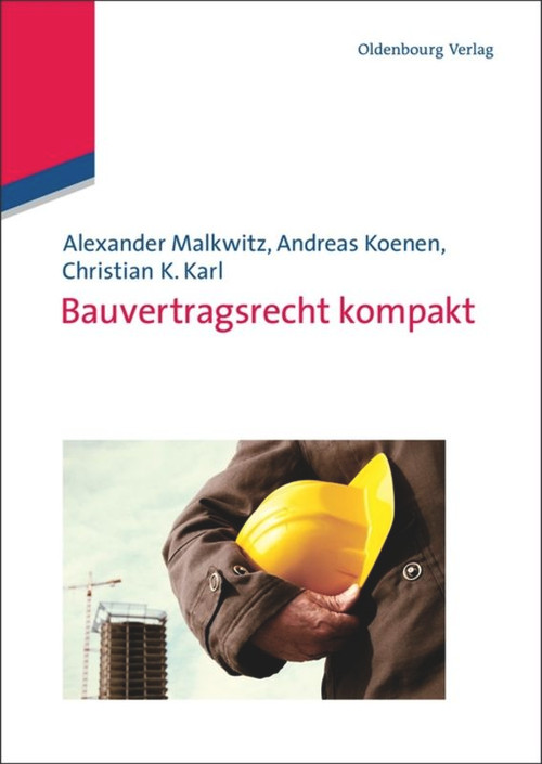 Bauvertragsrecht kompakt (German Edition) by Alexander Malkwitz, Andreas Koenen, Christian K. Karl, 9783486591682