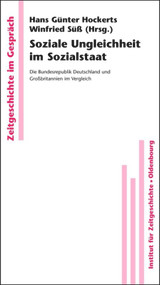 Soziale Ungleichheit im Sozialstaat (Die Bundesrepublik Deutschland und Großbritannien im Vergleich) (German Edition) by Hans Günter Hockerts, Winfried Süß, 9783486591767