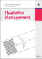 Flughafen Management (German Edition) by Axel Schulz, Susanne Baumann, Simone Wiedenmann, 9783486591798
