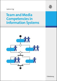 Team and Media Competencies in Information Systems (German Edition) by Kathrin Figl, 9783486591996