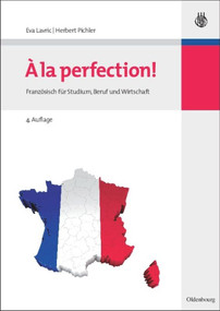 A la perfection! (Französisch für Studium, Beruf und Wirtschaft) (German Edition) by Eva Lavric, Herbert Pichler, 9783486596380