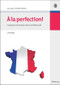 A la perfection! (Französisch für Studium, Beruf und Wirtschaft) (German Edition) by Eva Lavric, Herbert Pichler, 9783486596380